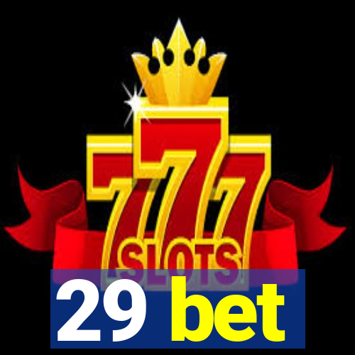 29 bet